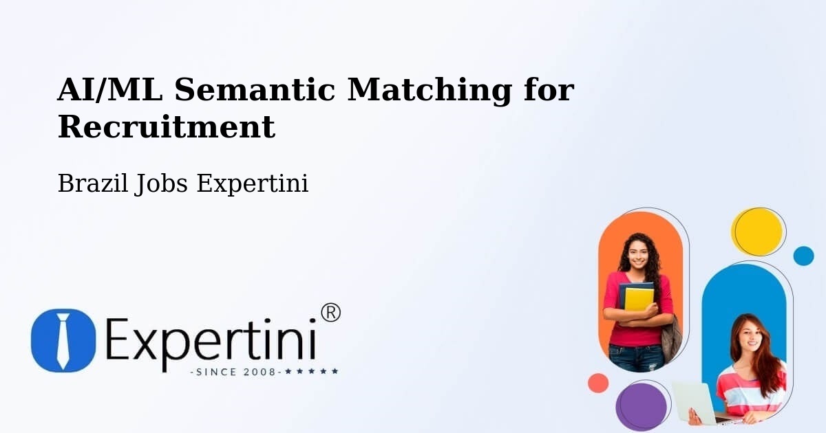 AI/ML Semantic Matching for Recruitment - Brazil Jobs Expertini